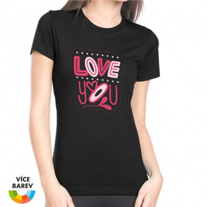 dámské tričko s potiskem Love you - černé - dárkové - Trikoto