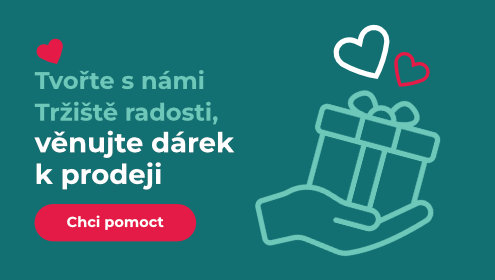 Tvořte s námi Tržiště radosti,věnujte dárek k prodeji