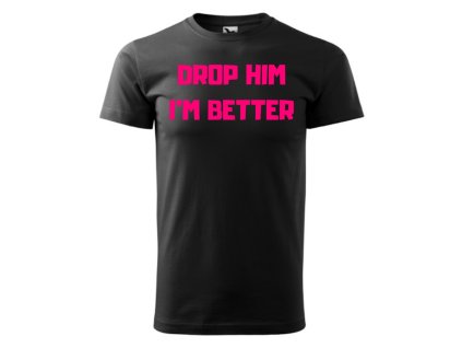 Drop him I´m better Black/Pink