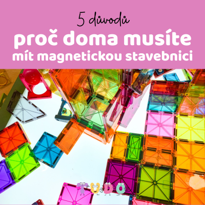 5 důvodů proč musíte mít doma magnetickou stavebnici