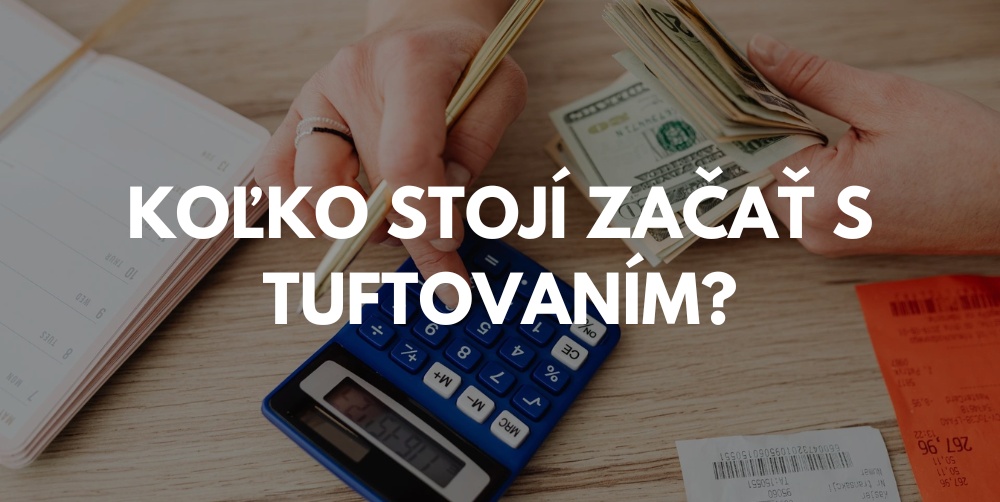 Koľko stojí tuftovanie? Prehľad všetkých nákladov
