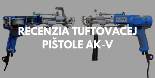 Recenzia tuftovacej pištole AK-V – skúsenosti a test po roku používania