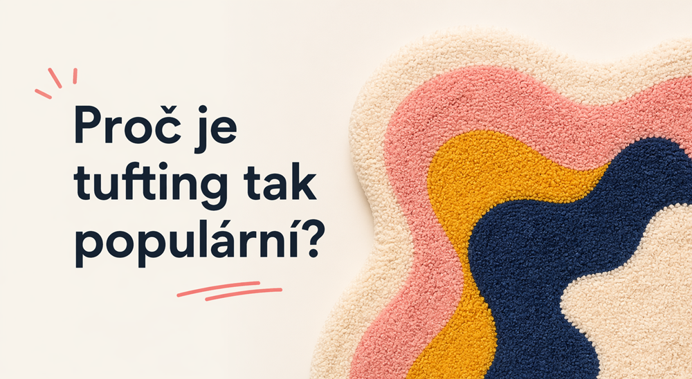 Proč je tufting tak populární?
