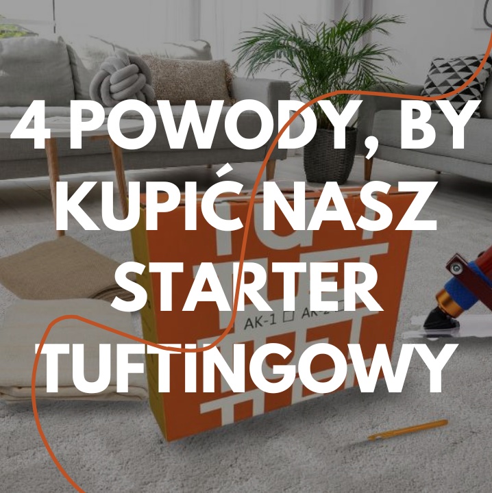 Zestaw do tuftingu – dlaczego idealny na start