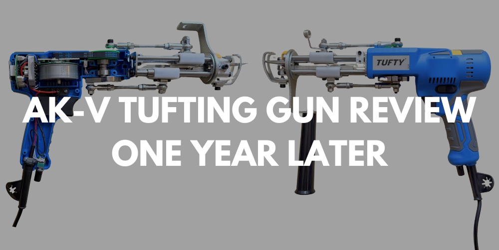 AK-V Tufting Gun Review – One Year Later, Still Worth It?