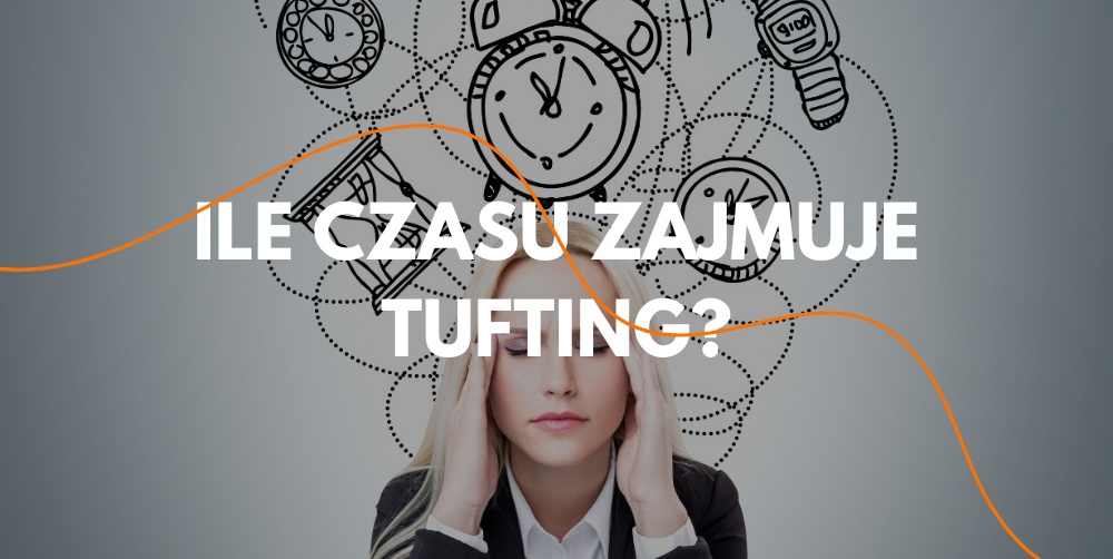 Tuftowanie dywanu – czas wykonania a poziom trudnośc