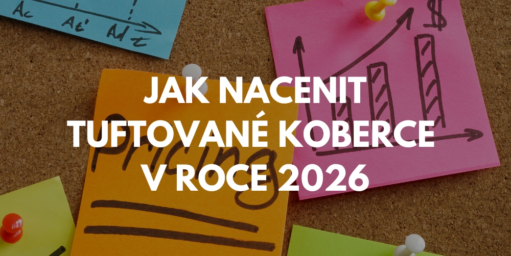 Jak nacenit tuftované koberce v roce 2026: Kompletní návod cenotvorbou zakázkových koberců
