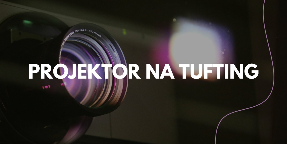 Jak správně nastavit projektor pro tufting bez zkreslení a chyb