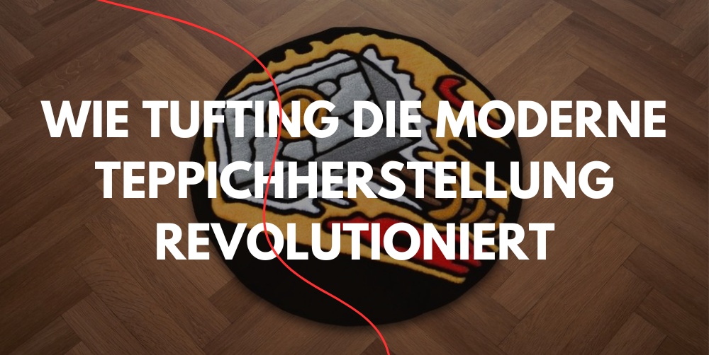 Der revolutionäre Einfluss des Tuftings auf die moderne Teppichherstellung