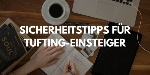 Sicherheitstipps für Tufting-Einsteiger