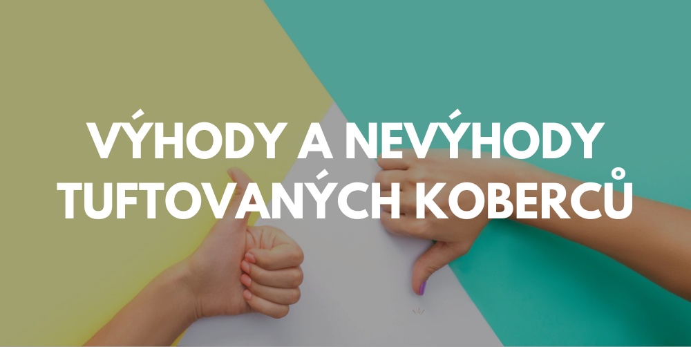 Tuftované koberce – výhody a nevýhody