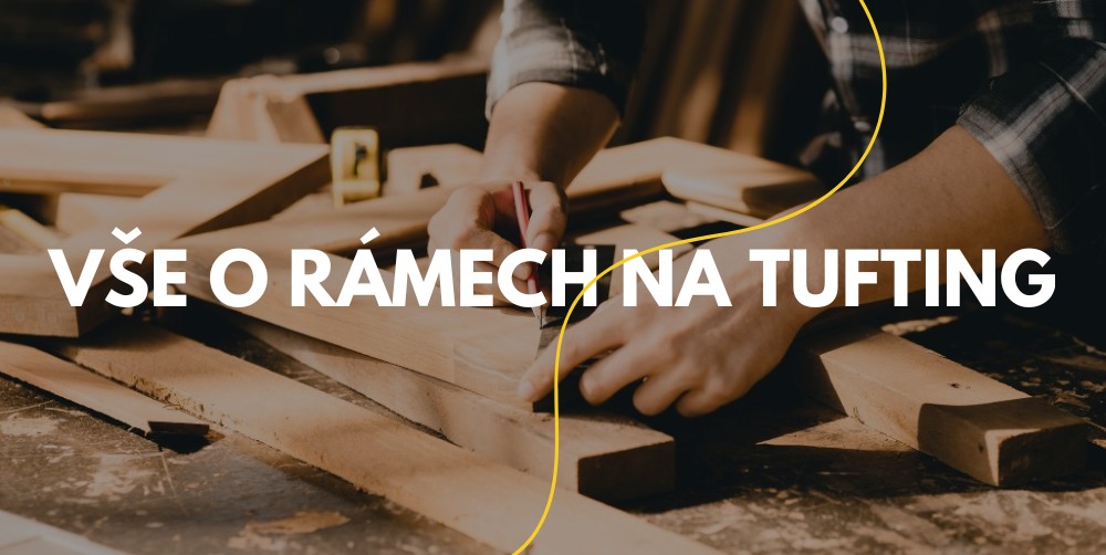 Vše, co potřebujete vědět o tuftovacích rámech na míru