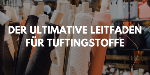 Kann ich jeden Stoff zum Tuften verwenden? Der ultimative Leitfaden für Tuftingstoffe