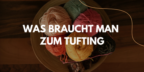 Was braucht man zum Tufting