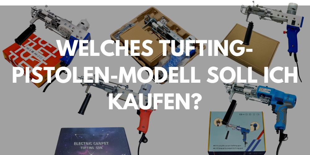Welche Tufting-Pistole kaufen? Der große Ratgeber für Einsteiger und Profis