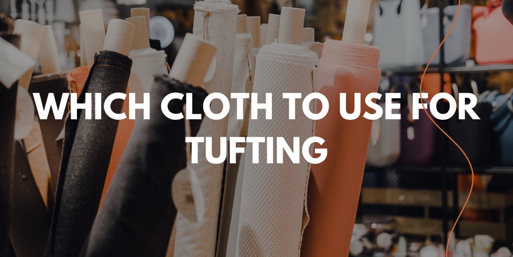 Which Fabric Can You Use for Tufting?