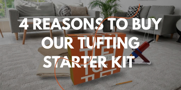 4 reasons why our tufting starter kit is ideal (not only) for beginners