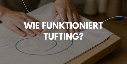 Wie funktioniert Tufting?