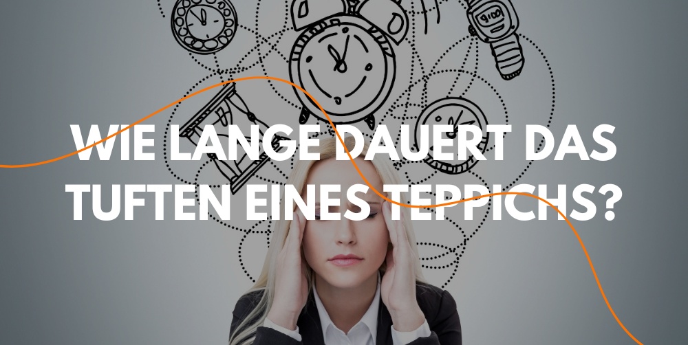 Wie lange dauert das Tuften eines Teppichs? Zeit, Tools & Tipps