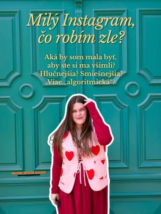 Čo robím zle? Aká by som mala byť, aby ste si ma všimli? Hlučnejšia? Smiešnejšia? Viac algoritmická? Lenže viete… to už by...