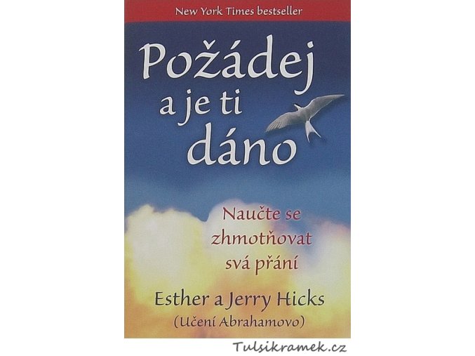E.a J.HICKS: POŽÁDEJ A JE TI DÁNO