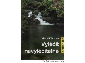 MICHAIL TOMBAK: VYLÉČIT NEVYLÉČITELNÉ