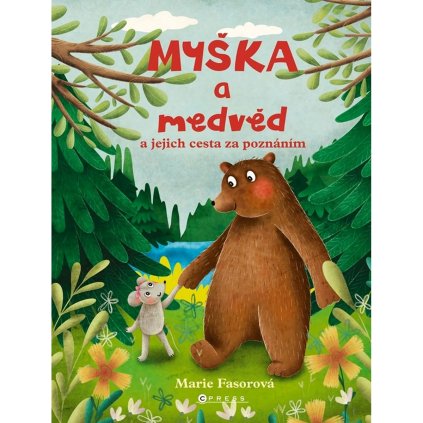Myška a Medvěd a jejich cesta za poznáním | Marie Fasorová