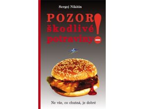 Pozor.Škodlivé potraviny. Sergej Nikitin