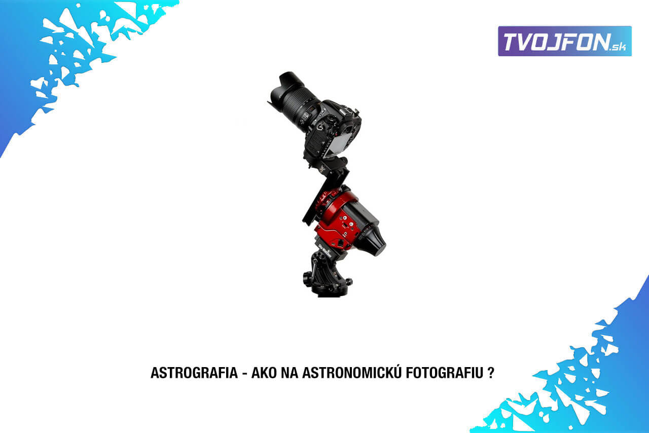 Ako na astronomickú fotografiu?