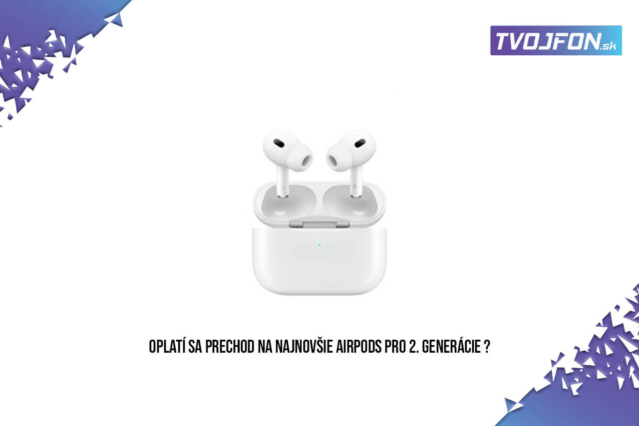 Oplatí sa prechod na najnovšie Apple AirPods Pro 2. generácie ?