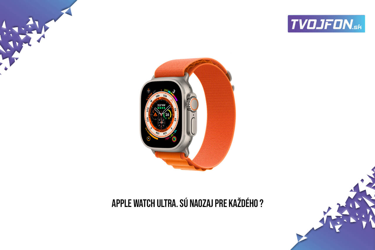 Nové Apple Watch Ultra - sú naozaj pre každého ?