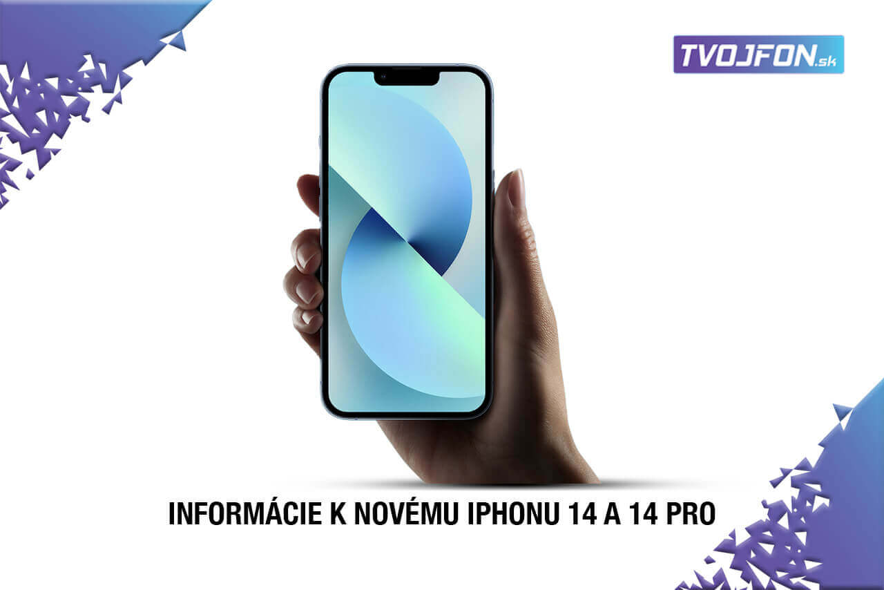 Informácie k novému iPhonu 14 a 14 Pro | TVOJFON.sk