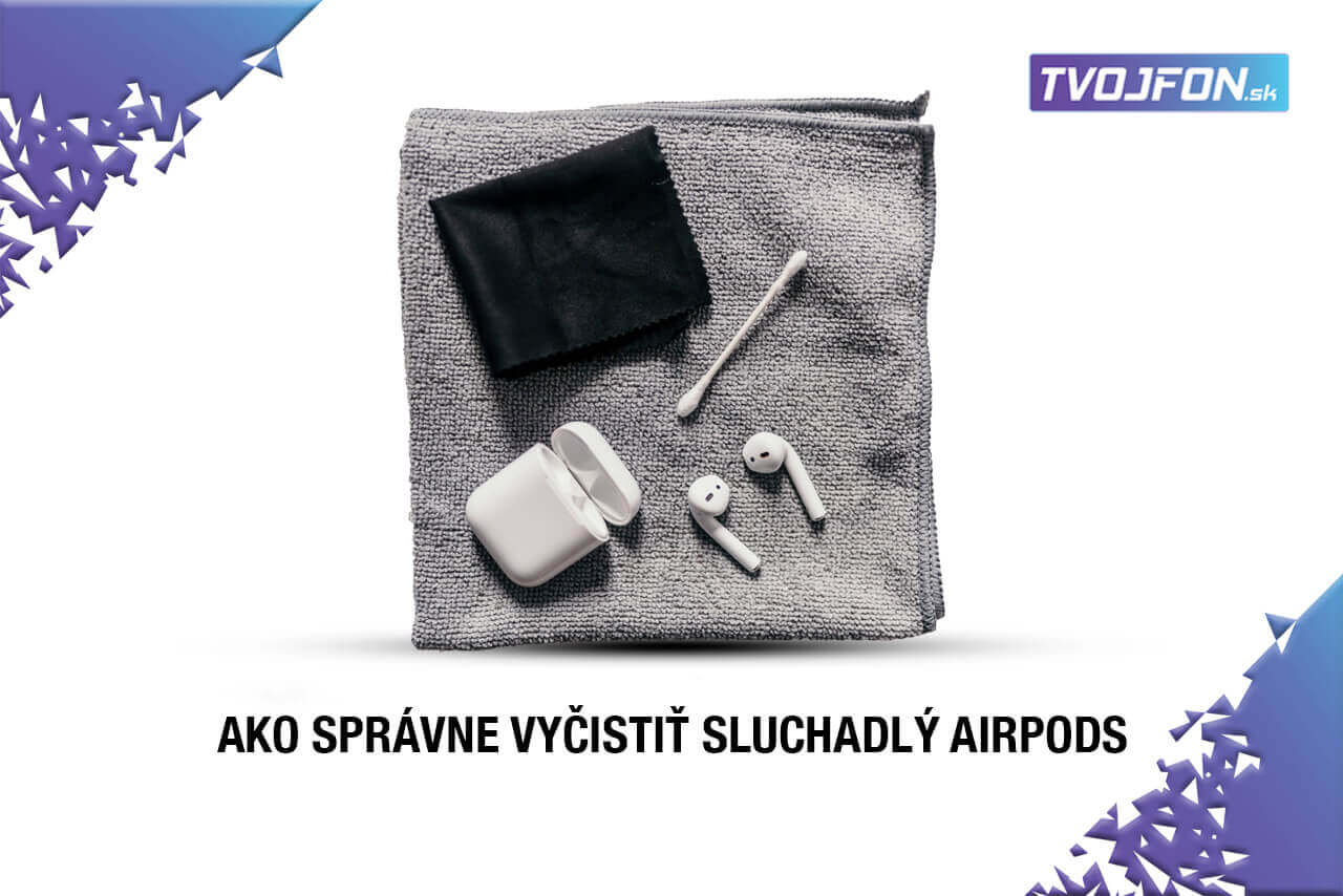 Ako správne vyčistiť slúchadlá Apple AirPods