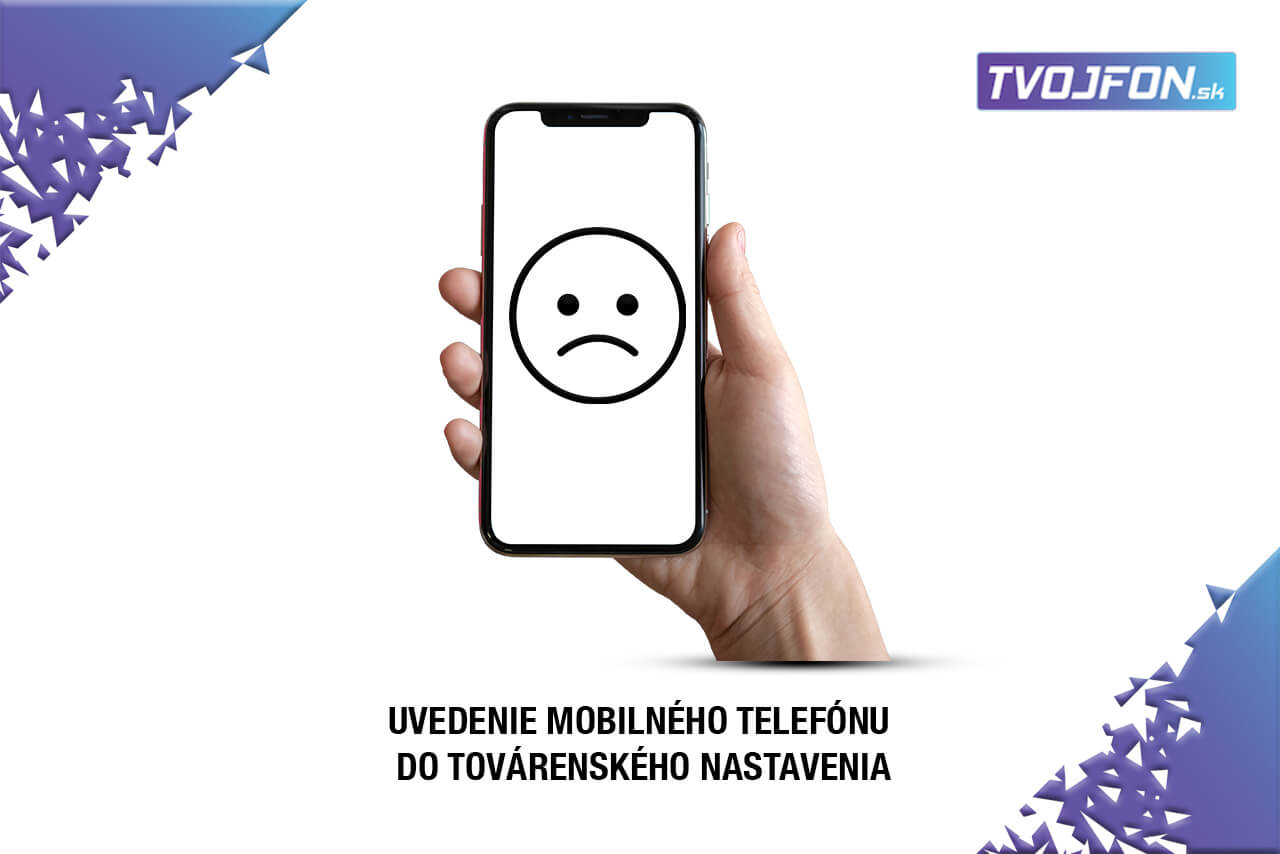 NÁVOD na uvedenie mobilného telefónu do továrenského nastavenia