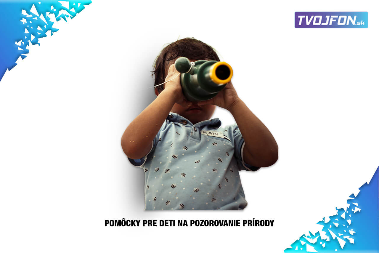 " Hračky " a pomôcky pre deti na pozorovanie prírody