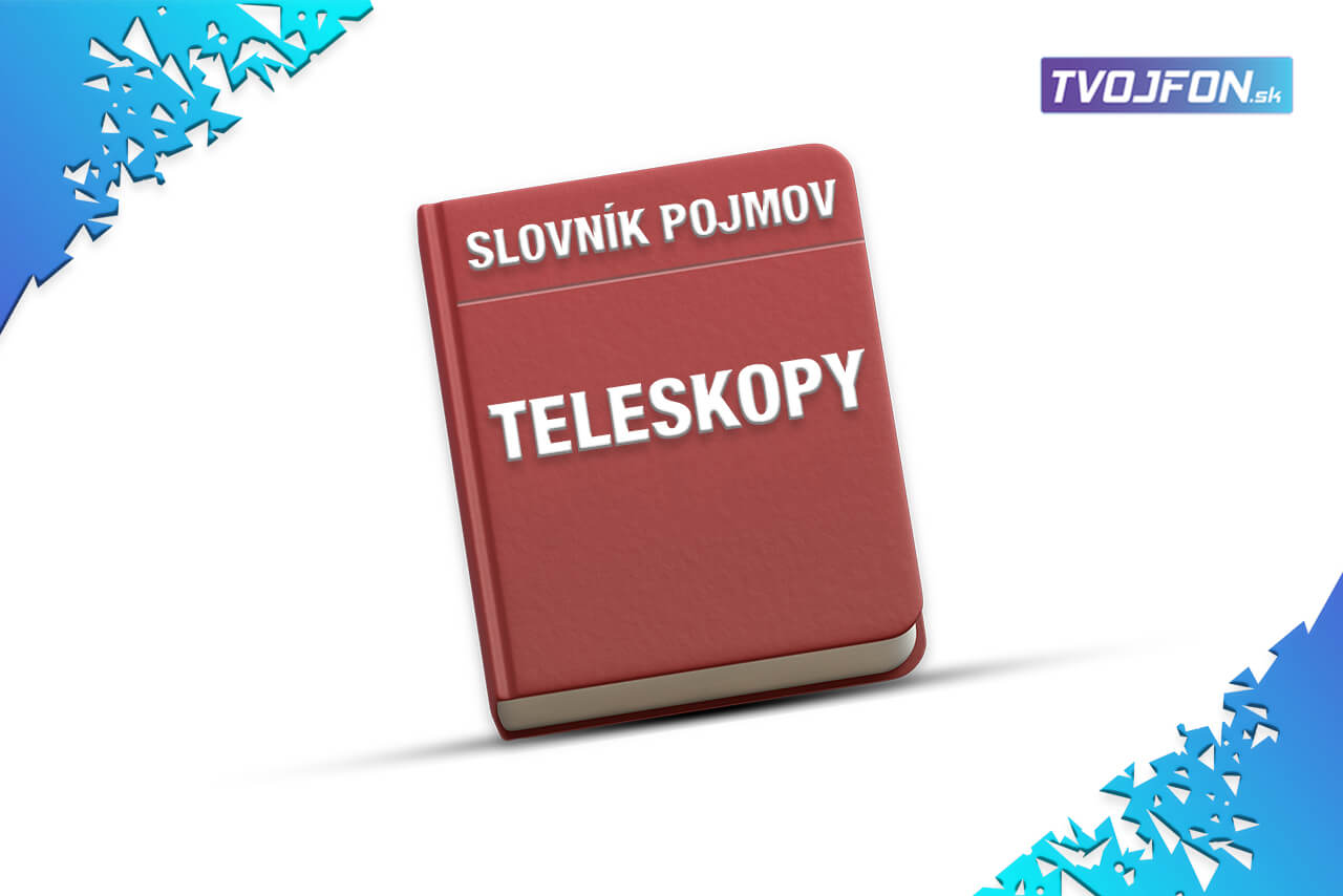 Slovník pojmov - teleskopy