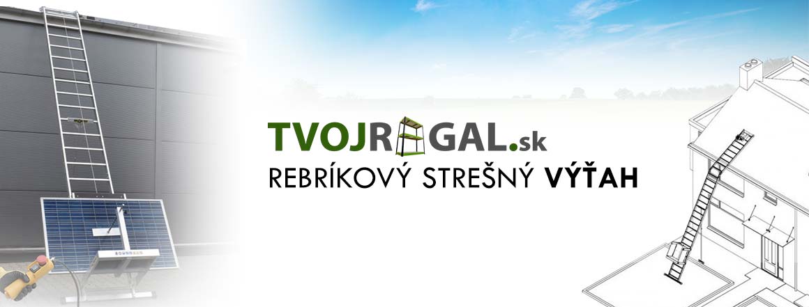 REBRÍKOVÉ STREŠNÉ VÝŤAHY