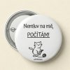 Placka " Nemluv na mě"