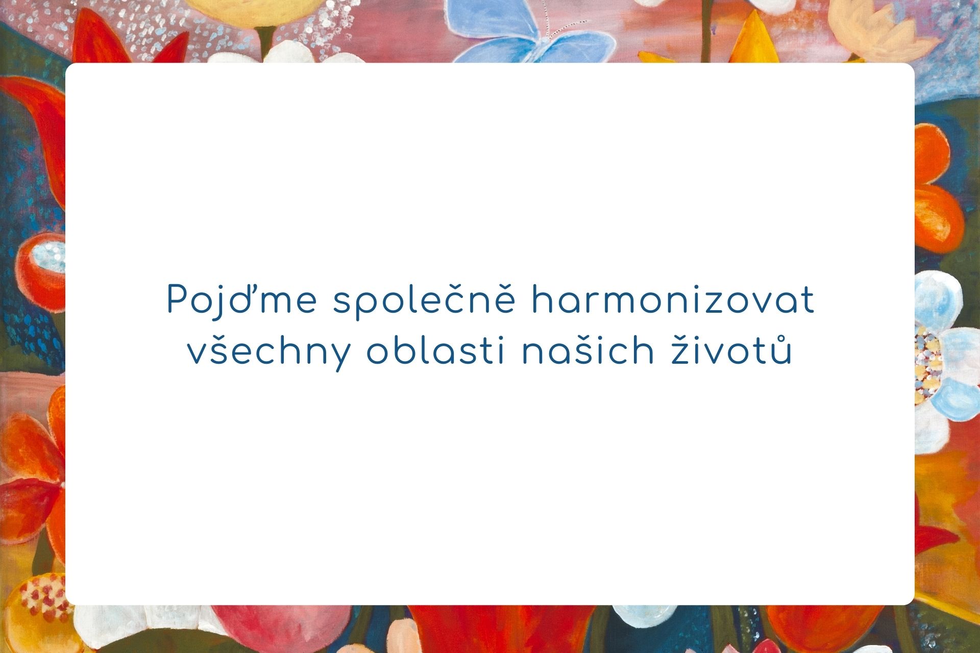 Pojďme společně harmonizovat všechny oblasti našich životů