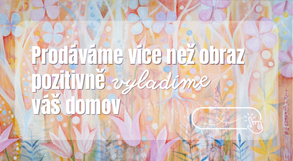 Prodáváme více než obraz, pozitivně vyladíme váš domov