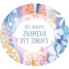 byt bohaty znamena byt zdravy 167x150 feng shui cedule domovni znameni cedulka motivacni afirmacni tvorime srdce (5)