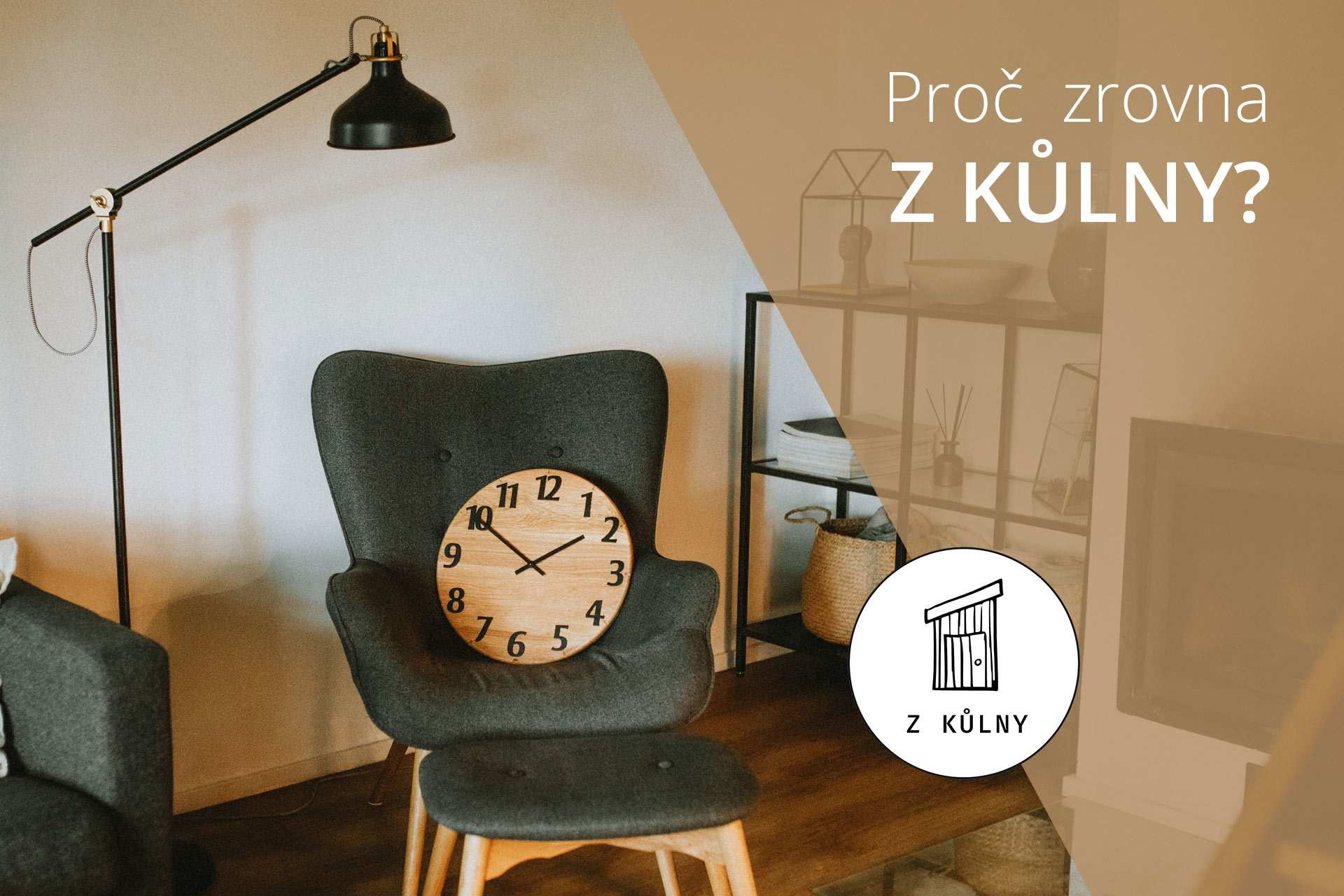 Proč zrovna Z KŮLNY?