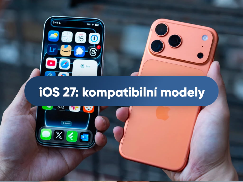 iOS 27 kompatibilita: podporované iPhony a proč s instalací počkat