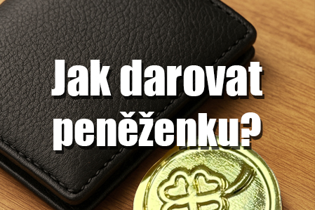 Jak darovat peněženku? Zásadní maličkost je nutná!