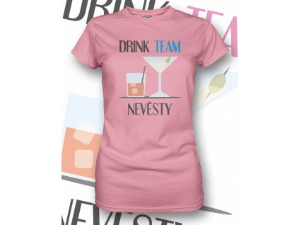 Womens T shirt FRONT drink team nevěsty žsvětle růžová