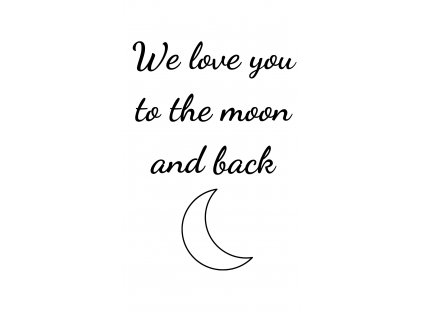 dřevěný nápis - We love you to the moon and back