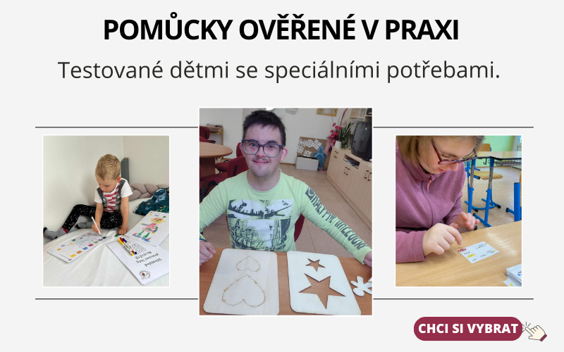 Speciální pomůcky ověřené v praxi. Testované dětmi se speciálními potřebami.