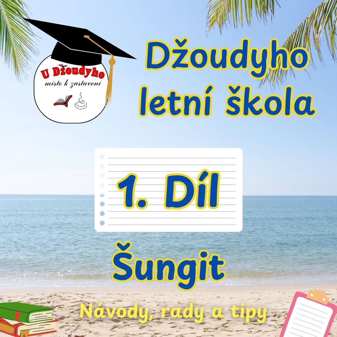 Džoudyho letní škola - 1. Díl Šungit