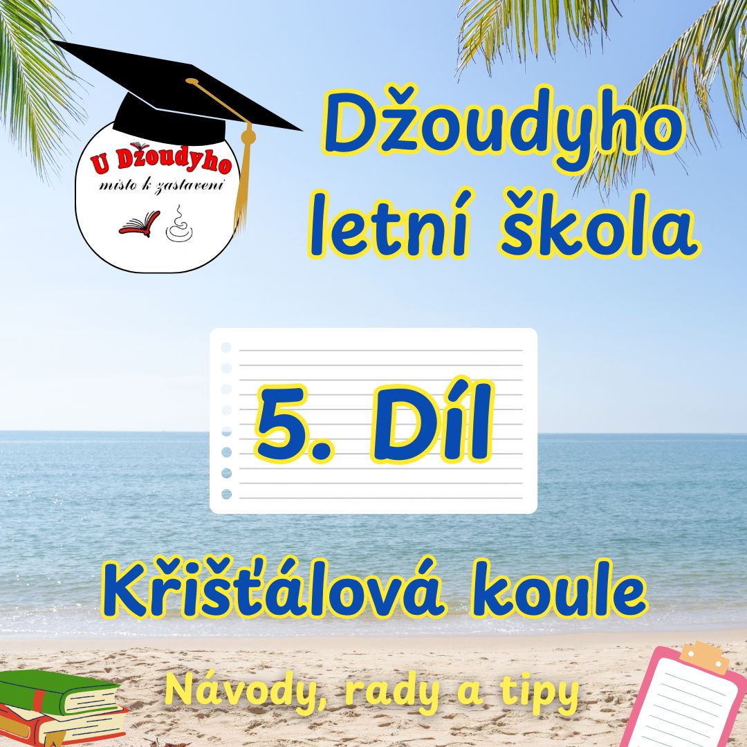 Džoudyho letní škola - 5. Díl Křišťálová koule