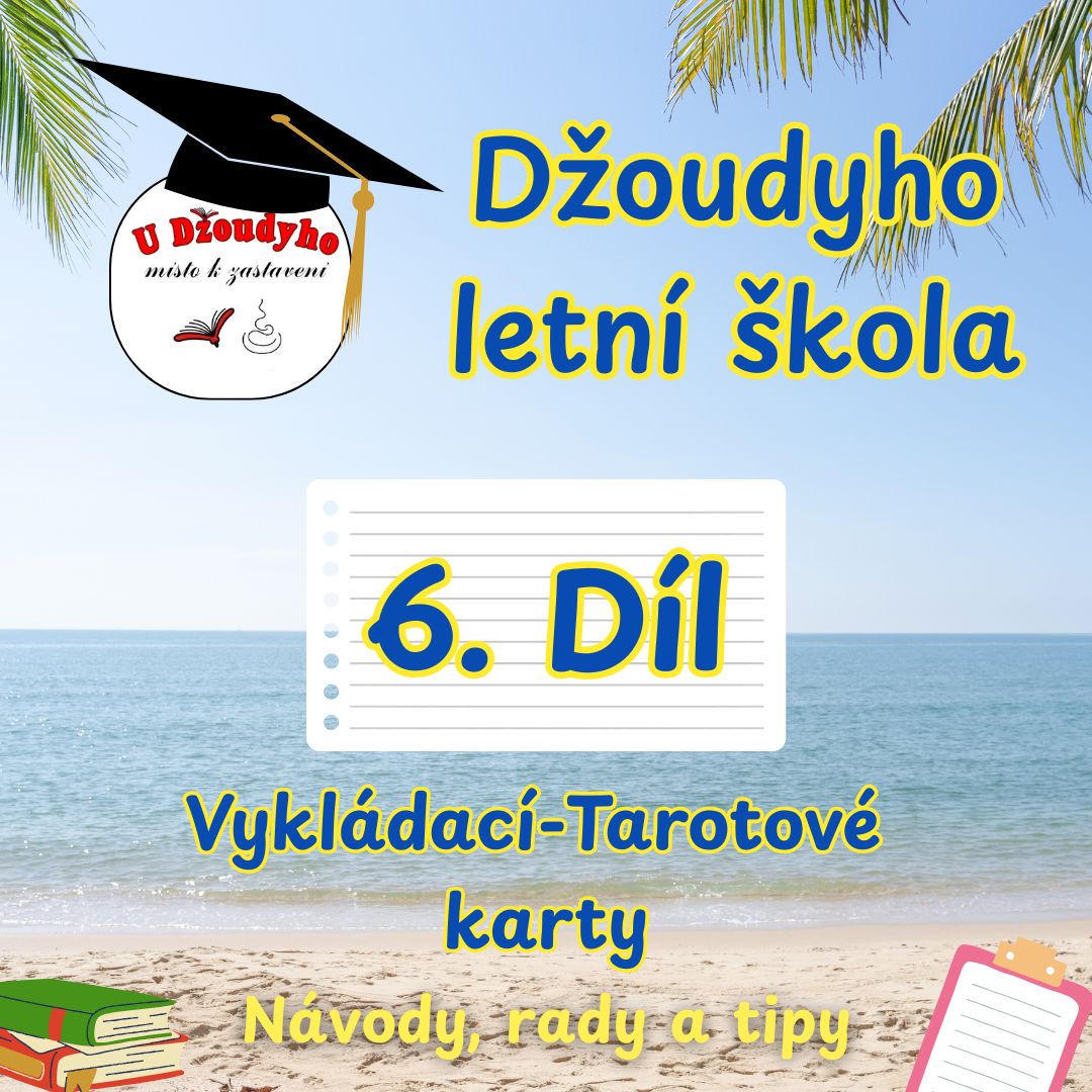Džoudyho letní škola - 6. Díl Vykládací-Tarotové karty